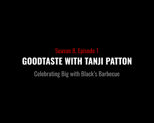 S8E1 - Goodtaste With Tanji Patton - Celebrating Big with Black�s Barbecue